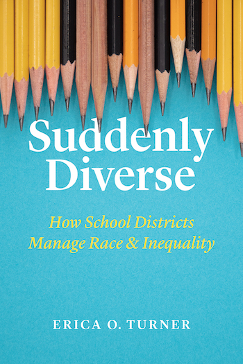 Suddenly Diverse: How School Districts Manage Race and Inequality cover