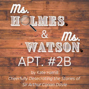 Ms. Holmes and Ms. Watson