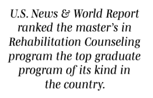 U.S. News and World Report ranked the master's in Rehabilitation Counseling program the top graduate program of its kind in the country