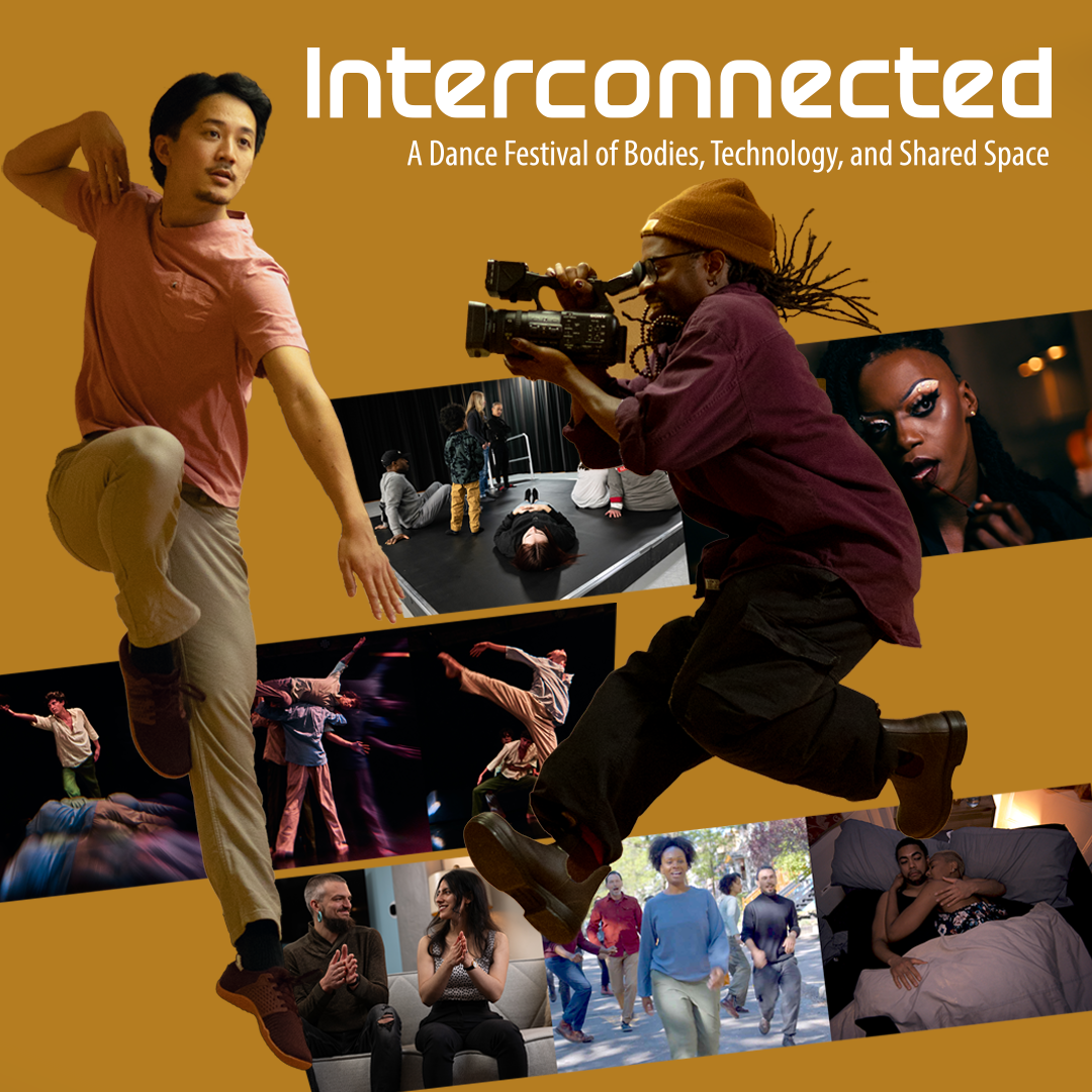 Promotional graphic for Interconnected: A Dance Festival of Bodies, Technology, and Shared Space, featuring dancers, performers, filmmakers, and community participants in a collage of movement-based scenes.