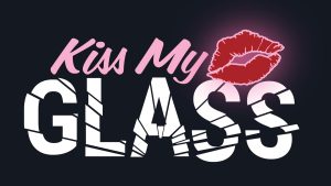 Kiss My Glass